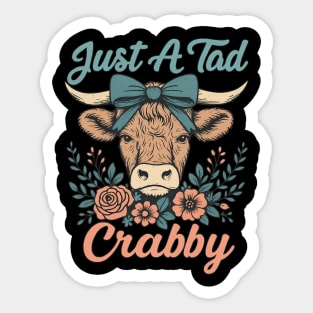 Just A Tad Crabby Highland Cow Funny Floral Farm Shirt Sticker